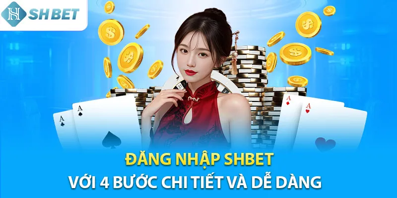 Hướng dẫn đăng nhập Shbet với 4 bước chi tiết và dễ dàng
